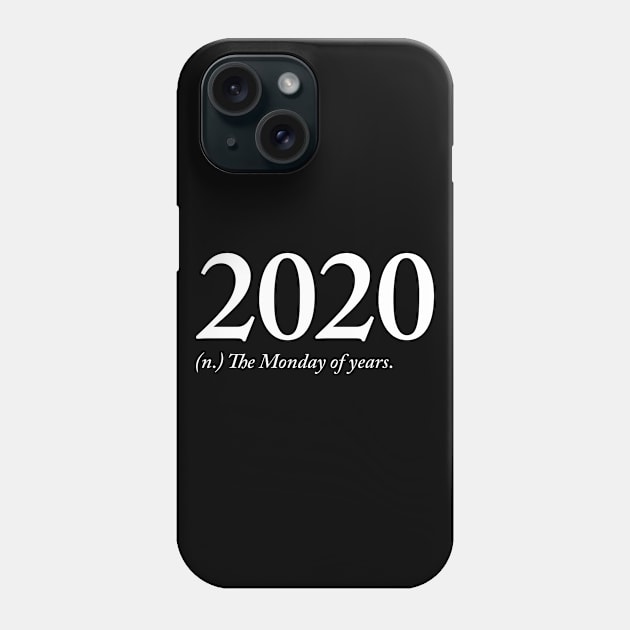 Funny 2020 Worst Year Monday Quarantine Quote Phone Case by PugSwagClothing