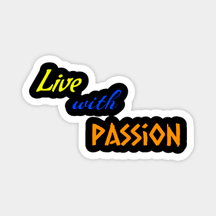 Live with Passion Magnet