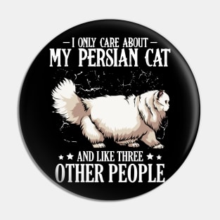 Persian Cat - I Only Care About My Persian Cat  - Cat Lover Saying Pin