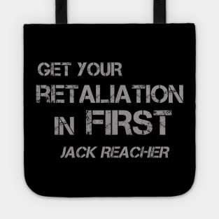 Get Your Retaliation in First - Jack Reacher quote Tote