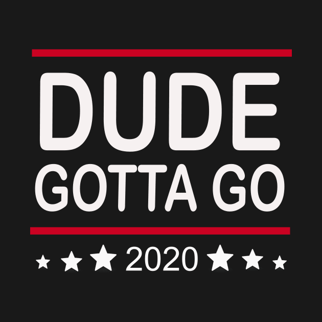 Dude gotta go T shirt- Anti Trump kamala 2020 quote t shirt "make duegotta go" T-shirt by Zaid99