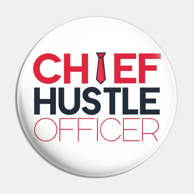 Chief Hustle Officer Pin by HustleShirt