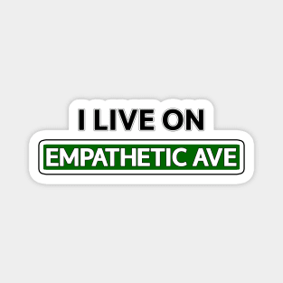 I live on Empathetic Ave Magnet