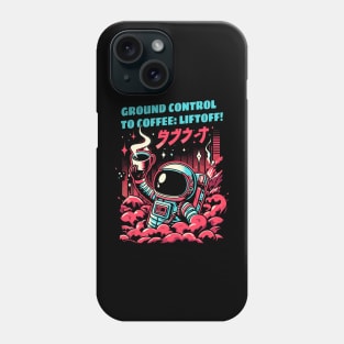 Ground Control to Coffee: Liftoff! Phone Case