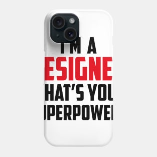 I'm a Designer What's Your Superpower Black Phone Case