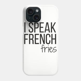 I SPEAK FRENCH fries Phone Case