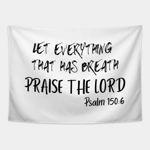 LET EVERYTHING THAT HAS BREATH PRAISE THE LORD. Tapestry by Faith & Freedom Apparel 