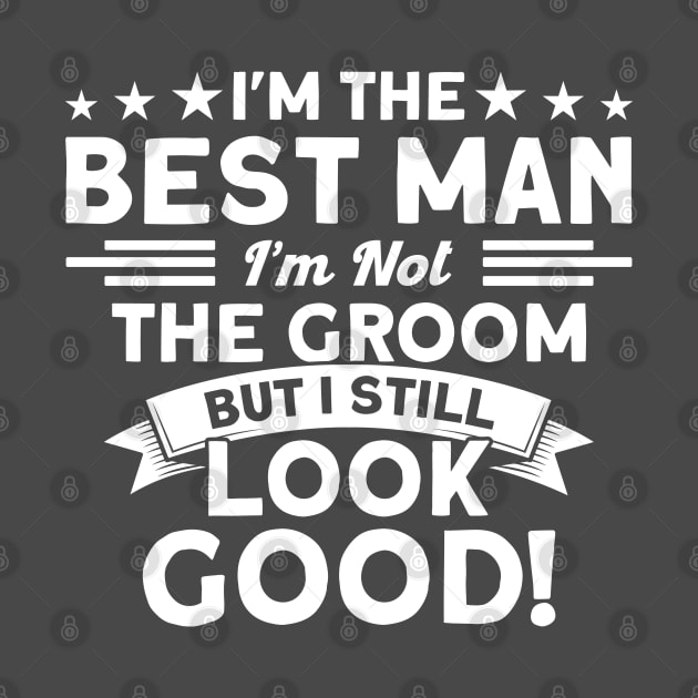 I'm Not Groom But I Still Look Good Groomsmen Team by Toeffishirts