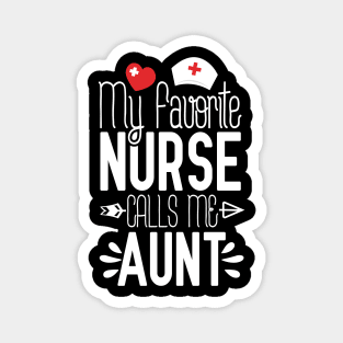 My Favorite Nurse Calls Me Aunt Nurse Gift Idea Magnet