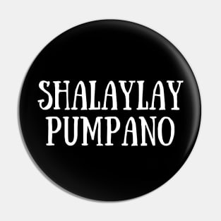 Shalaylay Pumpano Pin