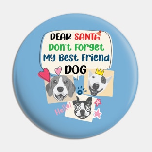 Merry Christmas Santa Dont Forget My Best Friend Dog | Dear Santa Pin