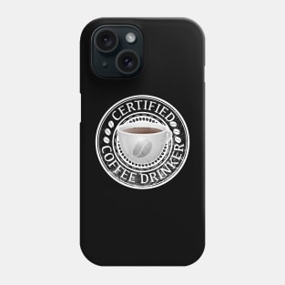 Certified Coffee Drinker Phone Case