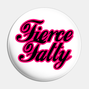 Fierce Fatty (pink) Pin