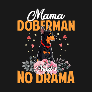 Dog Mama Doberman Needs No DramaFunnyCute Mommy137 paws T-Shirt