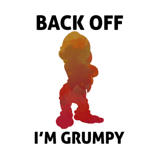 Back off I'm Grumpy Inspired Silhouette T-Shirt