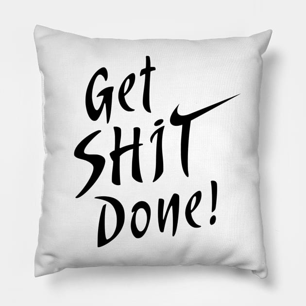 Get Shit Done! Pillow by Irish Nostalgia