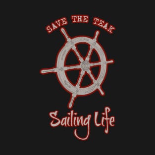 Save the Teak with Boat Captains Wheel and Sailing Life on the Back and the Azimuth Adventure Logo on Front Left Chest T-Shirt