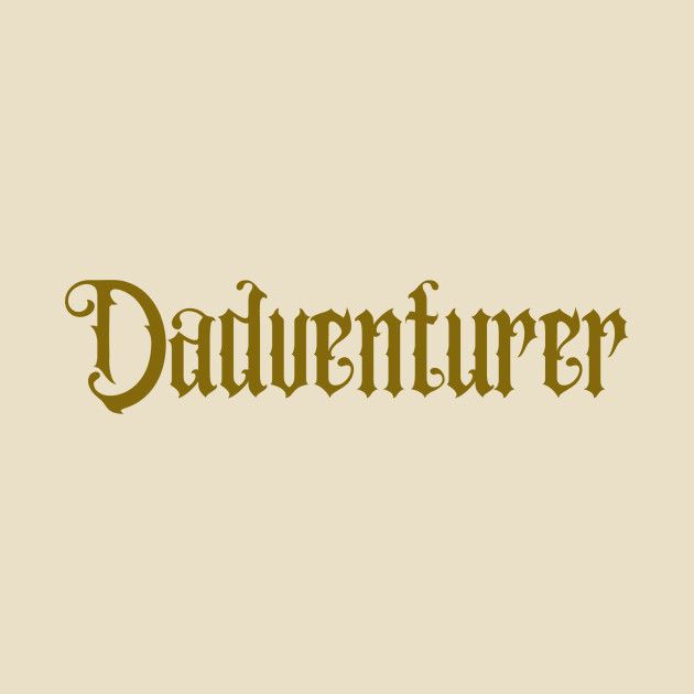 Dadventurer by Dads In Dungeons With Dragons