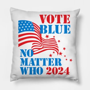 Vote Blue - No Matter Who in 2024 (for light backgrounds) Pillow