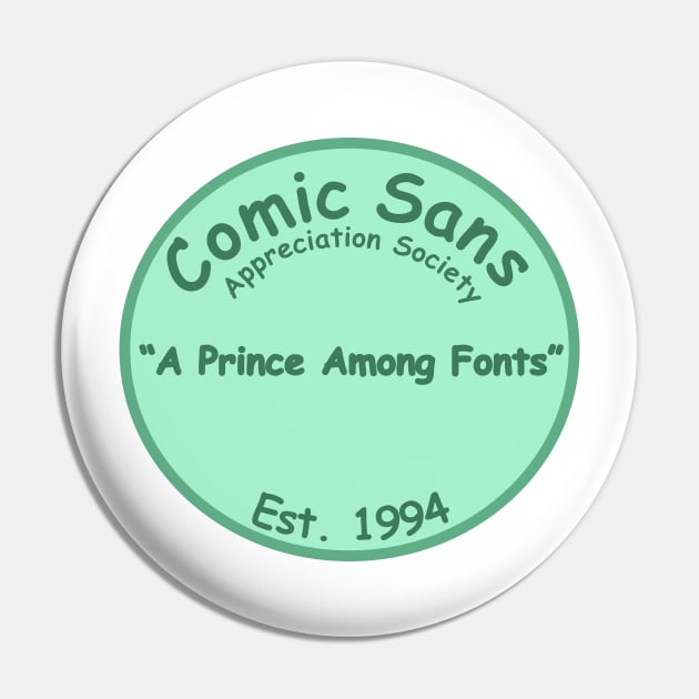 The Comic Sans Appreciation Society Pin by Quirkball