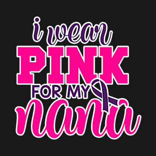 i wear pink for my nana T-Shirt