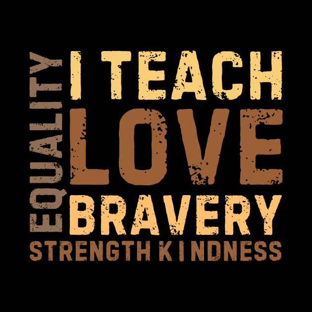 i teach love bravery equality strength kindness by Pikalaolamotor