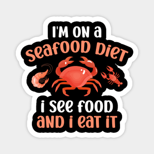 I'm on A Seafood Diet I See Food and I Eat It Funny Magnet