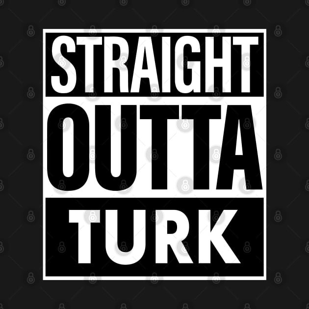 Turk Name Straight Outta Turk by ThanhNga