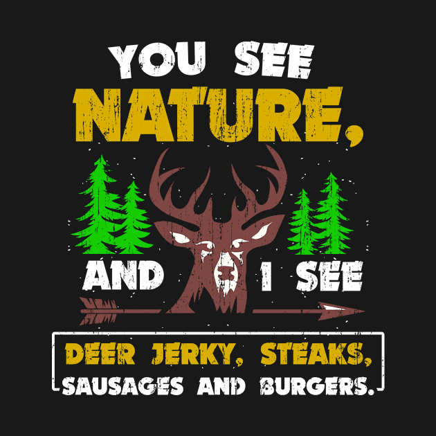 You See Nature I See Deer Jerky Steaks Sausages Burgers by Rengaw Designs