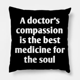 Funny emotional doctor qoute Pillow