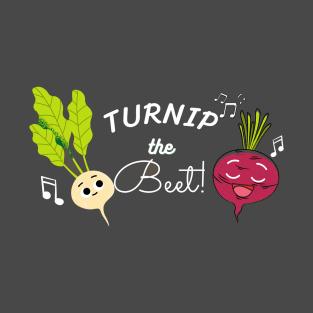 turnip the beet T-Shirt