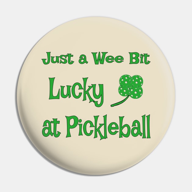 St. Patrick's Day - Just a Wee Bit Lucky at Pickleball Pin by numpdog