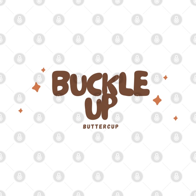 'Buckle Up, Buttercup' - Brown & Orange by merevisionary