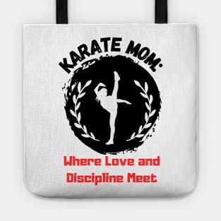 Karate Mom: Where Love and Discipline Meet Tote