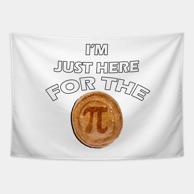 Happy Thanksgiving Day graphic and funny quote. Saying, I'M JUST HERE FOR THE PI, Pie Funny Gifts Tapestry by tamdevo1