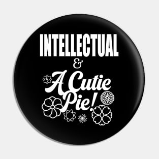 Intellectual and A Cutie Pie -Design 2 - Cute Pin