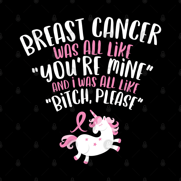 Breast Cancer Bitch Please Funny Quote Unicorn by jomadado