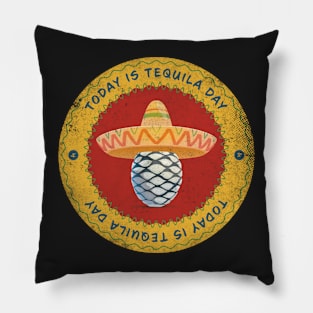 Today is Tequila Day Badge Pillow