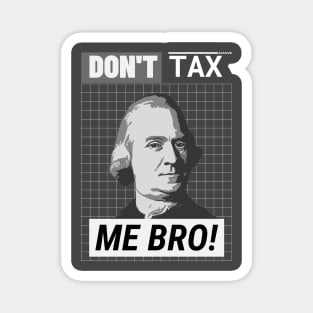 Don't Tax Me Bro Magnet