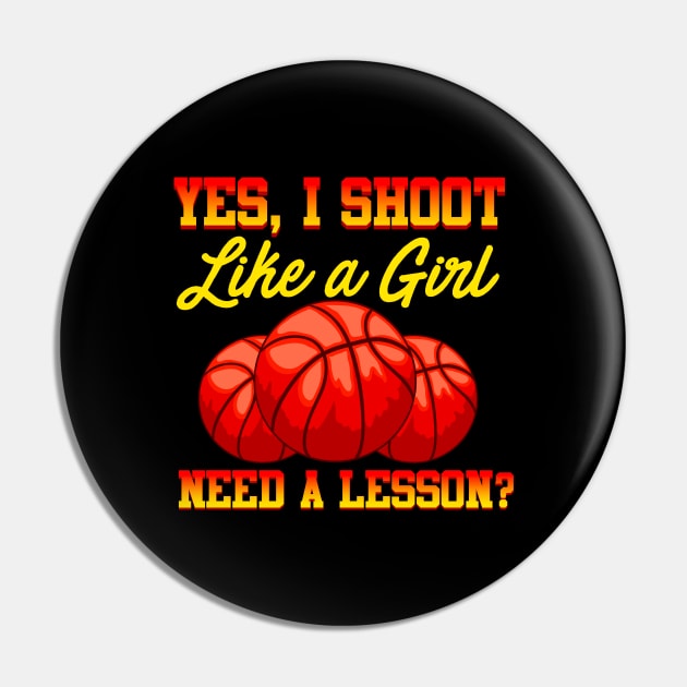 Basketball Yes, I Shoot Like A Girl Need A Lesson? Girls Basketball
