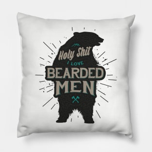 HOLY SHIT I LOVE BEARDED MEN Pillow