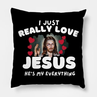 I Just Really Love Jesus He's My Everything | Christian | Jesus Christ | I Love Jesus Pillow