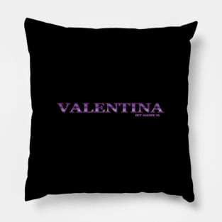 VALENTINA. MY NAME IS VALENTINA. SAMER BRASIL Pillow