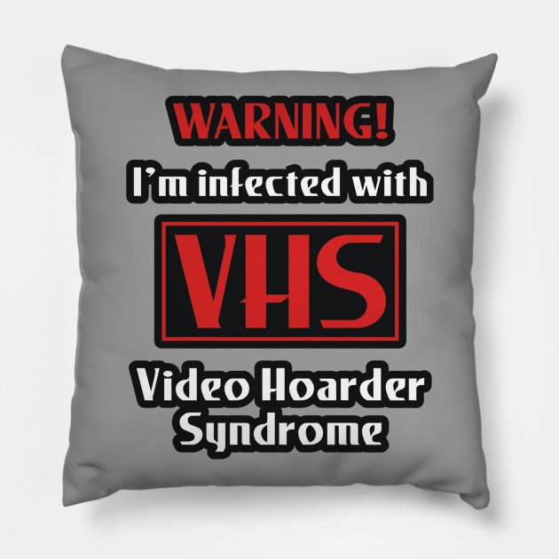 VHS Infection (Video Hoarder Syndrome) Pillow by Movie Vigilante