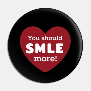 You Should Smile More - Be Happy Gift Pin