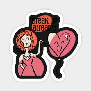 Break Up Already - Balloon Pop Magnet