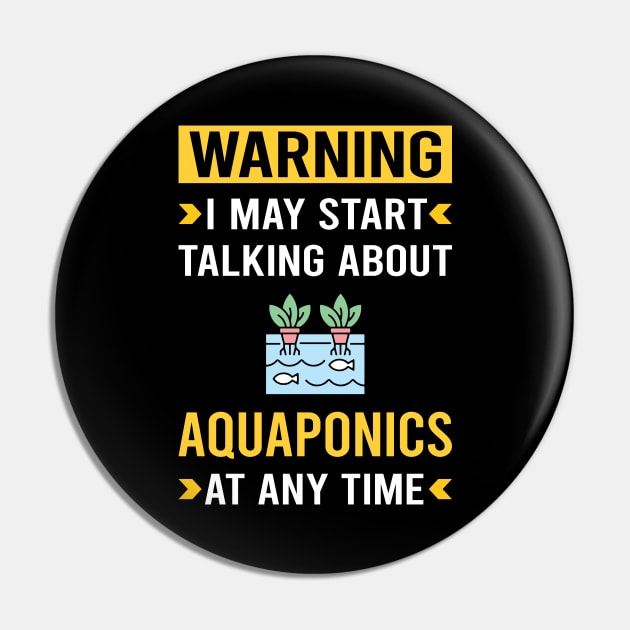 Warning Aquaponics Aquaponic Pin by Good Day