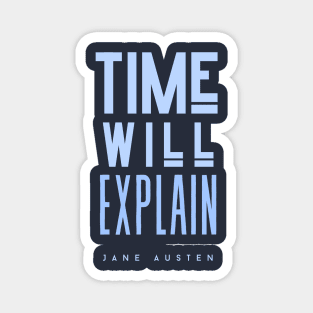 Jane Austen quote: Time will explain Magnet