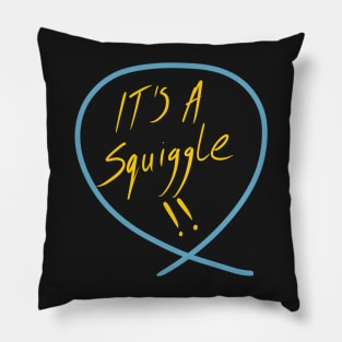 It’s a squiggle (Squiggle collection 2020) Pillow