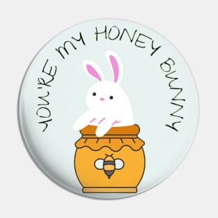 You are My Honey Bunny Pin